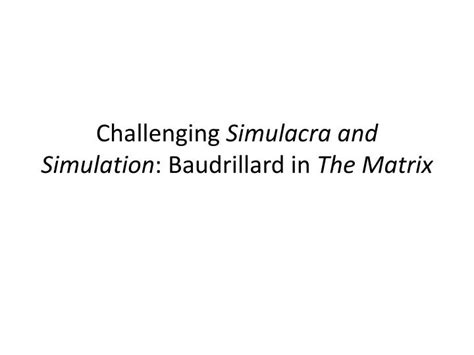 PPT - Challenging Simulacra and Simulation : Baudrillard in The Matrix ...