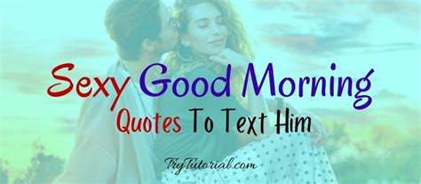 100% Sexy Good Morning Quotes To Text Him | Naughty | Crush, BF, Husband | 2024 | TryTutorial