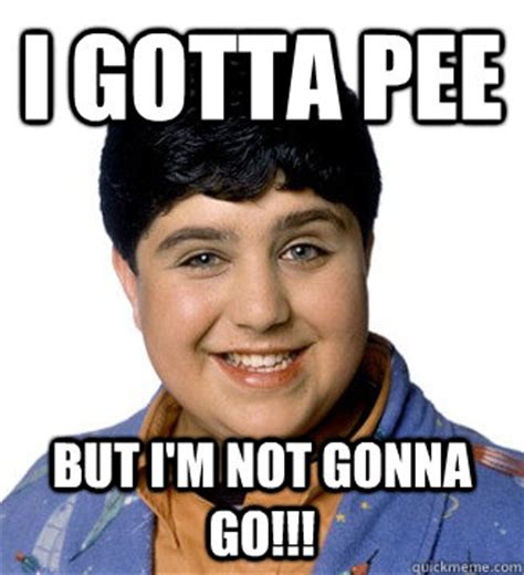 I GOTTA PEE BUT I'M NOT GONNA GO!!! - Misc - quickmeme