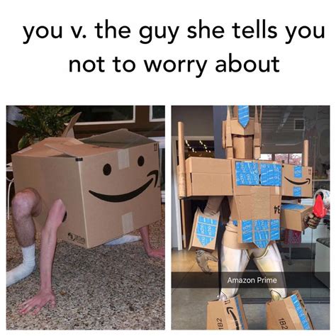 You vs. The Guy She Tells You Not To Worry About | Amazon | Know Your Meme