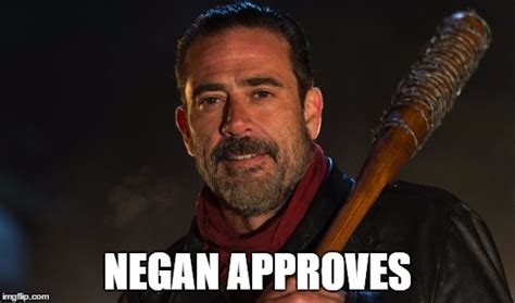 Negan Approves - Imgflip