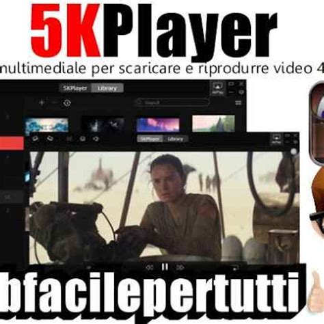 (5KPlayer) Lettore Multimediale Gratis Per Scaricare Video e Riprodurre Video 4K Ultra HD (5kplayer)