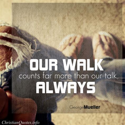 George Mueller Quote - Walk the Walk | ChristianQuotes.info