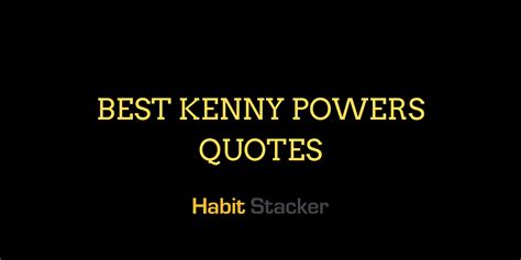 30 Best Inspirational Kenny Powers Quotes - Habit Stacker