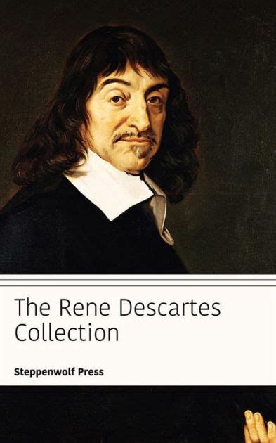 The Rene Descartes Collection by Rene Descartes, Steppenwolf Press ...