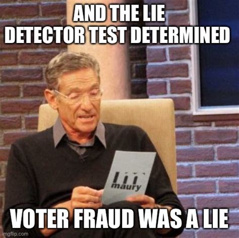 Maury Lie Detector Meme - Imgflip