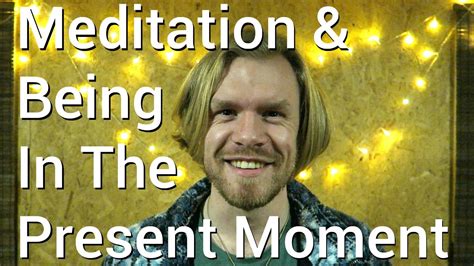 Meditation and Being in the Present Moment - YouTube