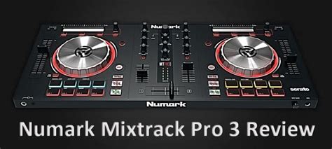 Numark Mixtrack Pro 3 Review : Great Value or Not Enough Features?