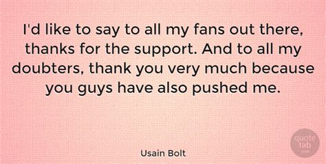 Usain Bolt: I'd like to say to all my fans out there, thanks for the ...