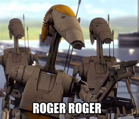 ROGER ROGER - 20 Questions Battle Droid - quickmeme