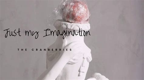 The Cranberries - Just My Imagination - YouTube