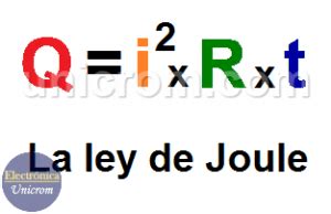 ¿Qué es la Ley de Joule? Fórmula de la Ley de Joule - Electrónica Unicrom