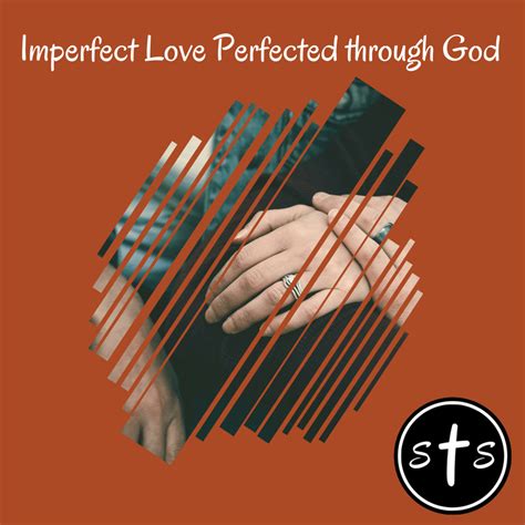 Imperfect Love - Stumbling Toward Sainthood