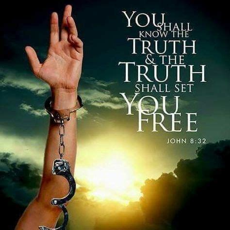 You shall know the truth & the truth shall set your free. John 8:32 | Bible truth, Jesus quotes ...