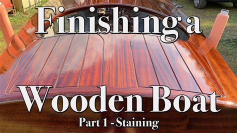 Finishing a Wooden Boat Pt 1 - Staining With Spirit Stain - YouTube