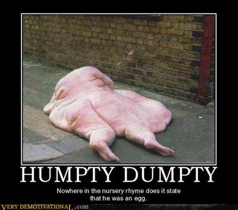 HUMPTY DUMPTY - Very Demotivational - Demotivational Posters | Very Demotivational | Funny ...