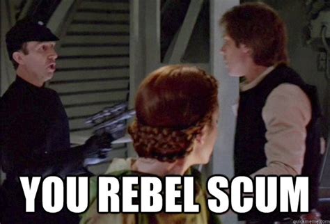 Rebel Scum memes | quickmeme