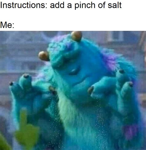 A pinch of salt - Meme by Midgetmike :) Memedroid