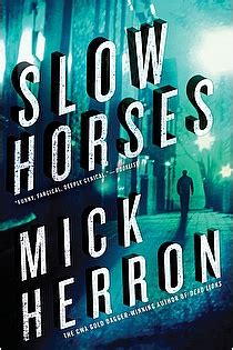 Slow Horses by Mick Herron, The first book in award-winning Sough House ...