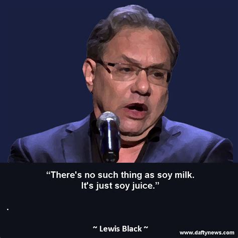 Lewis Black Quotes | Black quotes, Comedian quotes, Laughter the best medicine