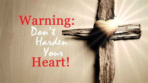 Warning: Don’t Harden Your Heart! – Boones Mill Church of the Brethren