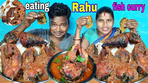 Rahu fish curry with rice eating | desi style fish curry rice eating ...