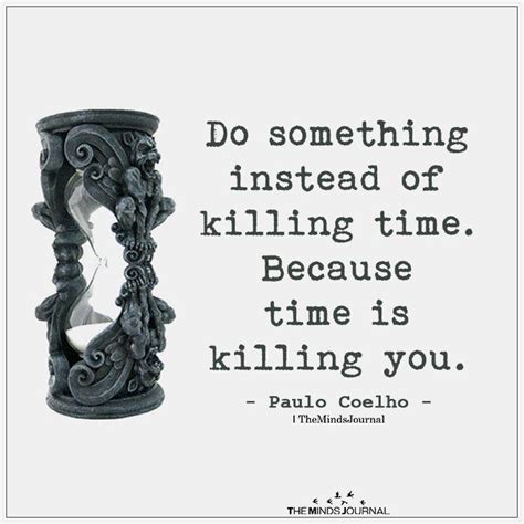 Time Is Killing You | Selfless quotes, Motto quotes, Words quotes