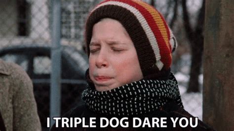 I Tripple-dog-dare Ya! GIF - AChristmasStory TripleDogDare Dare ...