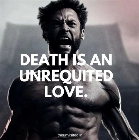 6 the unvisited wolverine quote death is unrequited love - The Unvisited