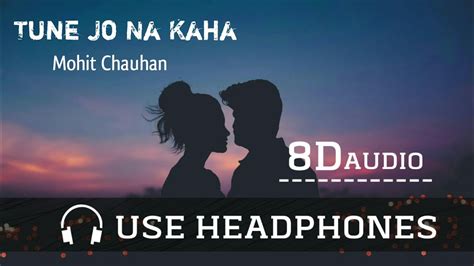 Tune Jo Na Kaha Full (8D AUDIO) Song. Mohit Chauhan. #8DRaaG #MohitChauhan - YouTube