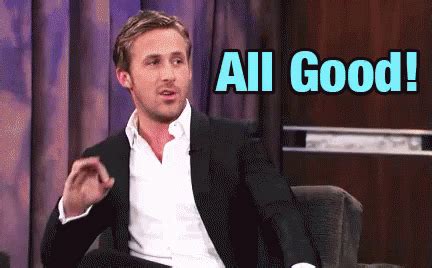 All Good GIF - Good RyanGosling - Discover & Share GIFs