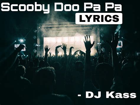 Scooby doo pa pa lyrics - DJ Kass - Checkbox
