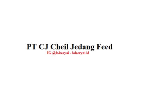 Lowongan Kerja PT CJ Cheil Jedang Feed Terbaru