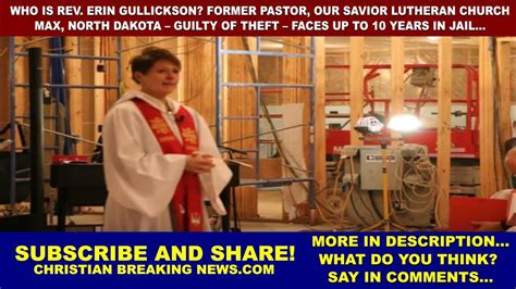 Who is Rev. Erin Gullickson? Former Pastor | Guilty of Theft | Faces Up to 10 Years in Jail ...