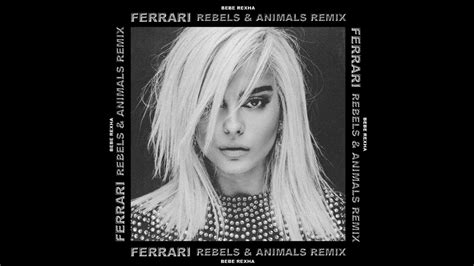 Bebe Rexha - Ferrari (Rebels & Animals Remix) - YouTube