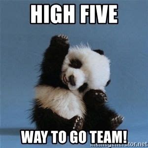 HIGH FIVE WAY TO GO TEAM! - High Five | Meme Generator | Go team meme ...