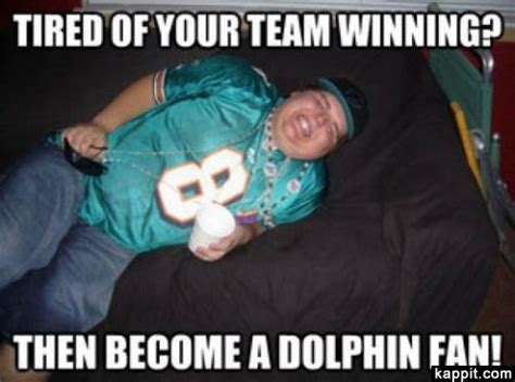 Tried of your team winning? Then become a dolphin fan! | Miami dolphins ...