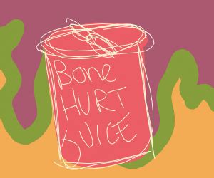 Bone Hurting Juice - Drawception