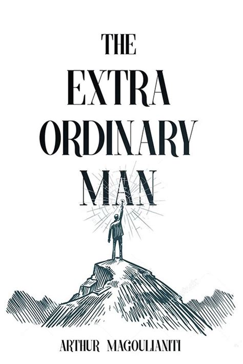 The Extraordinary Man: Reconnect to Your Masculine Power to Achieve Purpose, Freedom & Wealth ...