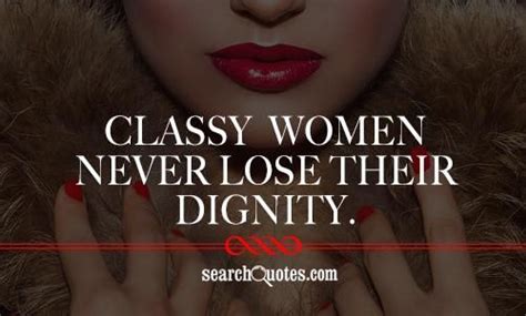 Classy women never lose their dignity. | Dignity quotes, Classy women quotes, Woman quotes