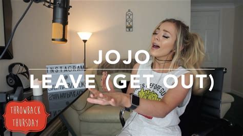 JoJo - Leave (Get Out) | Cover | Jojo leave get out, Jojo leave, Samantha harvey