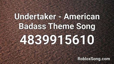 Undertaker - American Badass Theme Song Roblox ID - Roblox music codes