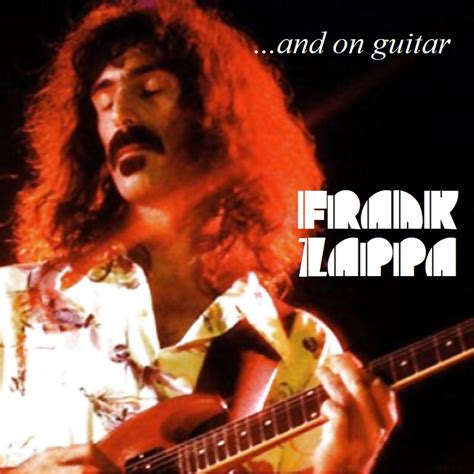 Albums I Wish Existed: Frank Zappa - ...and on guitar (1978)