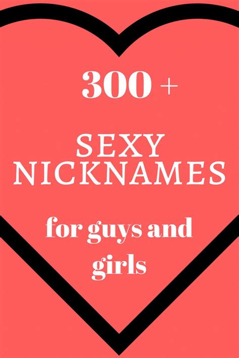 Making up a sexy nickname for your guy or girl isn't always a breeze, so here are 101 examples ...