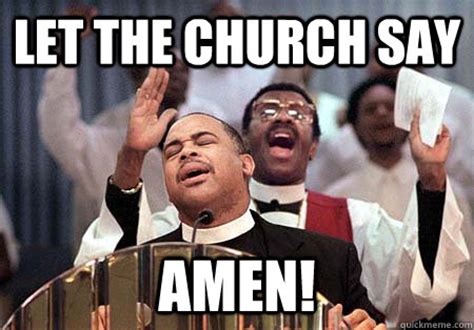 LET THE CHURCH SAY AMEN! - black preacher - quickmeme