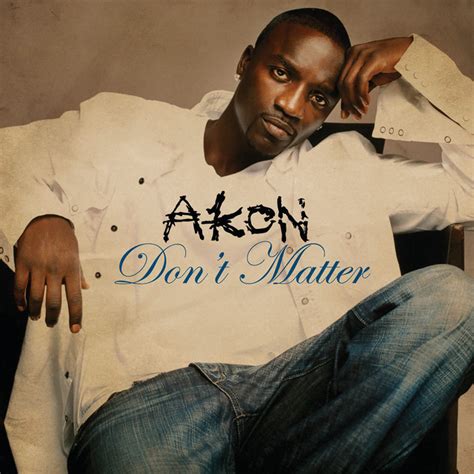 Don't Matter by Akon on Spotify