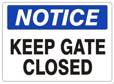 NOTICE KEEP GATE CLOSED - Safety Sign