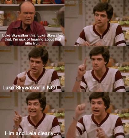 star wars, that 70s show, and that 70's show image That 70s Show Quotes, Red Forman, Movie Color ...