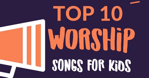 Top 10 Worship Songs for Kids - A Bountiful Love