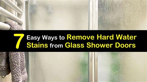 7 Easy Ways to Remove Hard Water Stains from Glass Shower Doors